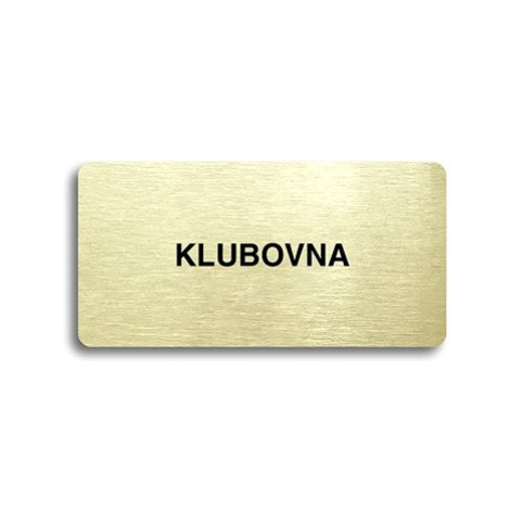 Accept Piktogram "KLUBOVNA" (160 × 80 mm) (zlatá tabulka - černý tisk bez rámečku)