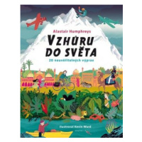 Vzhůru do světa - Alastair Humphreys