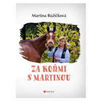 Za koňmi s Martinou | Miloslav Muškát, Martina Jelínková Růžičková, Kateřina Kollárová