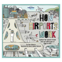 How Airports Work (Explore the airport inside and out with loads of flaps to lift!) - kniha z ka