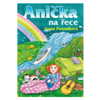 Anička na řece - Ivana Peroutková