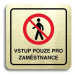 Accept Piktogram "vstup pouze pro zaměstnance II" (80 × 80 mm) (zlatá tabulka - barevný tisk)