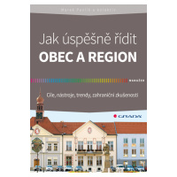 Kniha: Jak úspěšně řídit obec a region od Pavlík Marek