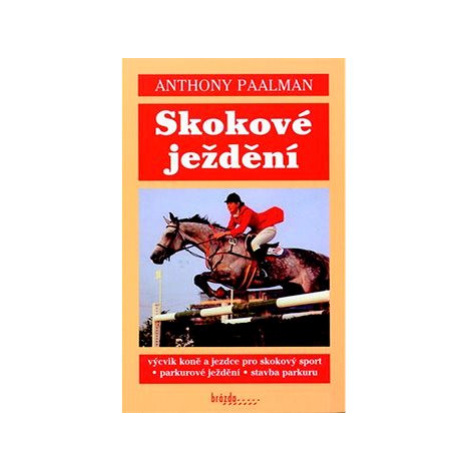 Skokové ježdění: Výcvik koně a jezdce pro skokový sport - Parkúrové ježdění - Stavba parkúrů
