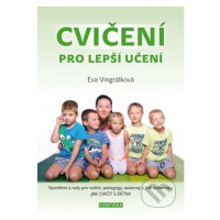 Cvičení pro lepší učení (Vysvětlení a rady pro rodiče, pedagogy, asistenty a jiné odborníky, JAK