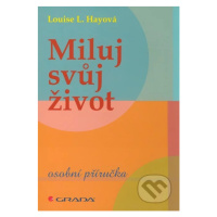 Miluj svůj život (Osobní příručka) - Louise L. Hay - kniha z kategorie Odborné a naučné