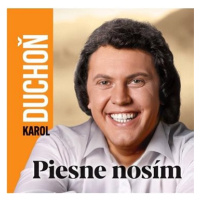 Duchoň Karol: Piesne nosím