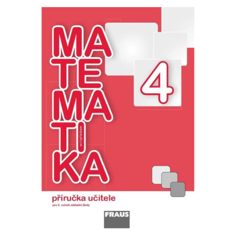 Matematika se Čtyřlístkem 4 - příručka učitele - Kozlová M., Pěchoučková Š., Rakoušová A., Kašpa