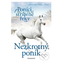 Poníci od stříbrné řeky: Nezkrotný poník - Amanda Wills - kniha z kategorie Beletrie pro děti