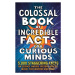 The Colossal Book of Incredible Facts for Curious Minds - kniha z kategorie Naučné knihy