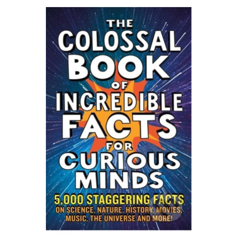 The Colossal Book of Incredible Facts for Curious Minds - kniha z kategorie Naučné knihy