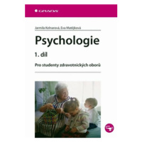 Psychologie 1. díl - Pro studenty zdravotnických oborů - Jarmila Kelnarová, Eva Matějková