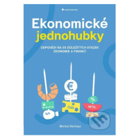 Ekonomické jednohubky (Odpovědi na 50 důležitých otázek ekonomie a financí) - kniha z kategorie 