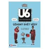 Úžasný svět vědy U6 | Kamila Teslíková, Eva Gargašová, Eva Hadwigerová