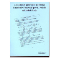 Hudební výchova 5 - metodický průvodce k učebnici - Jaglová Jindřiška