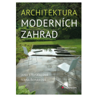 Kniha: Architektura moderních zahrad od Stejskalová Jana