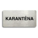 Accept Piktogram "KARANTÉNA" (160 × 80 mm) (stříbrná tabulka - černý tisk bez rámečku)