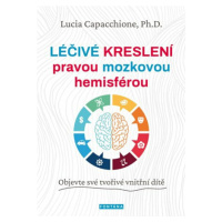 Léčivé kreslení pravou mozkovou hemisférou - Lucia Capacchione