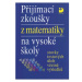 Přijímací zkoušky z matematiky na VŠ testové úlohy včetně výsledků - Miloš Kaňka