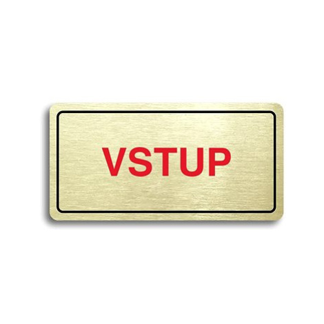 Accept Piktogram "VSTUP" (160 × 80 mm) (zlatá tabulka - barevný tisk)