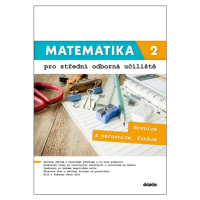 Matematika 2 pro střední odborná učiliště Rovnice a nerovnice, funkce Didaktis