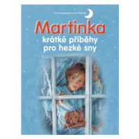 Martinka - krátké příběhy pro hezké sny  Gilbert Delahaye - Marcel Marlier - Gilbert Delahaye, M
