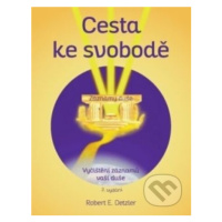 Cesta ke svobodě (Vyčištění záznamů vaší duše) - Robert E. Detzler - kniha z kategorie Alternati