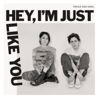 Tegan And Sara: Hey , I'm Just Like You - CD