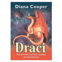 Draci - Vaši průvodci na cestě vzestupu do páté dimenze - Diana Cooperová