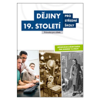 Dějiny 19. století pro SŠ - příručka pro učitele