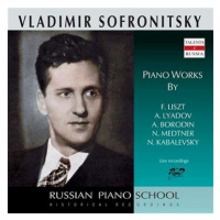 Sofronitsky Vladimir: Piano Works by Liszt, Lyadov, Borodin, Kabalevsky and Medtner - CD