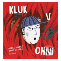 Kluk v ohni - Marka Míková, Jakub Bachorík (Ilustrátor) - kniha z kategorie Beletrie pro děti