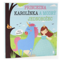 Princezna Karolínka a modrý jednorožec - Dětské knihy se jmény