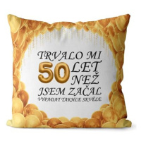 Impar polštář Trvalo mi 50 let