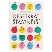 Desetkrát šťastnější - Praktický průvodce hledáním radosti každý den