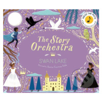 The Story Orchestra: Swan Lake (Press the note to hear Tchaikovsky's music) - kniha z kategorie 