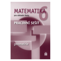 Matematika 6 pro základní školy Geometrie Pracovní sešit SPN - pedagog. nakladatelství