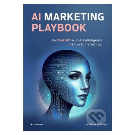 AI Marketing Playbook (Jak ChatGPT a umělá inteligence mění svět marketingu) - kniha z kategorie GRADA