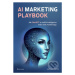 AI Marketing Playbook (Jak ChatGPT a umělá inteligence mění svět marketingu) - kniha z kategorie