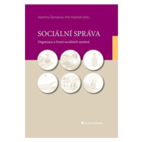 Sociální správa - Organizace a řízení sociálních systémů - Kateřina Šámalová, Petr Vojtíšek