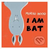 I Am Bat - Morag Hood - kniha z kategorie Pohádky