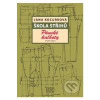 Škola střihů - Pánské kalhoty (Druhé vydání) - Jana Kocurková - kniha z kategorie