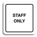 Accept Piktogram "staff only" (80 × 80 mm) (bílá tabulka - černý tisk)