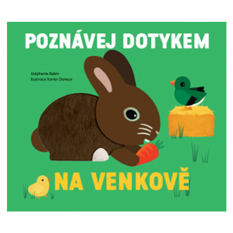Poznávej dotykem - Na venkově - Stephanie Babin, Xavier Deneux Svojtka&Co.