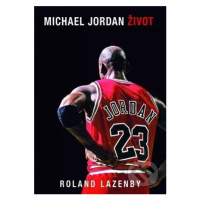 Michael Jordan - Život - Roland Lazenby - kniha z kategorie Kolektivní sporty