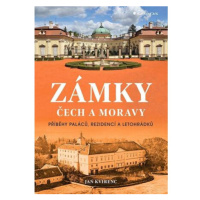 Zámky Čech a Moravy - Příběhy paláců, rezidencí a letohrádků