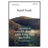 Umíme si vytvořit domov?: Aneb Feng-šuej po česku