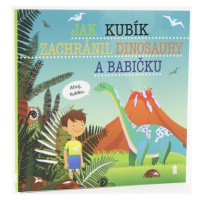 Jak Kubík zachránil dinosaury a babičku - Dětské knihy se jmény