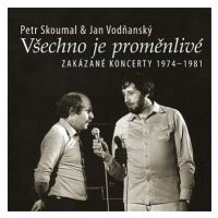 Skoumal Petr & Vodňanský Jan: Všechno je proměnlivé / Zakázané koncerty 1974-1981 - CD