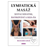 Lymfatická masáž (Seitat shiatsu, baňkování a kua-ša) - kniha z kategorie Masáže